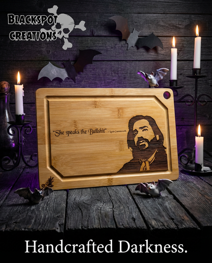 Cutting / Charcuterie Board - Laszlo Cravensworth "She Speaks the Bullsh*t" WWDITS