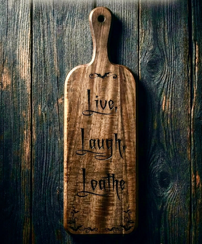 Charcuterie Board - “Live, Laugh, Loathe" engraved on beautiful Acacia Paddle Shaped Board Funny bats 16” X 5” Serving Tray