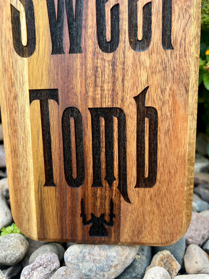 Charcuterie Board - “Tomb Sweet Tomb’ engraved on beautiful Acacia Paddle Board 16” X 5” Serving Tray